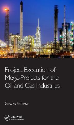 Project Execution of Mega-Projects for the Oil and Gas Industries - Soosaiya Anthreas - cover