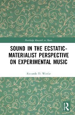 Sound in the Ecstatic-Materialist Perspective on Experimental Music - Riccardo D. Wanke - cover