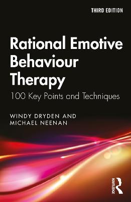 Rational Emotive Behaviour Therapy: 100 Key Points and Techniques - Windy Dryden,Michael Neenan - cover