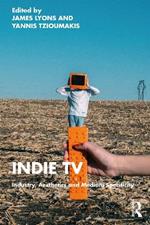 Indie TV: Industry, Aesthetics and Medium Specificity