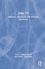 Indie TV: Industry, Aesthetics and Medium Specificity
