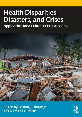 Health Disparities, Disasters, and Crises: Approaches for a Culture of Preparedness - cover