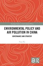 Environmental Policy and Air Pollution in China: Governance and Strategy