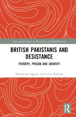British Pakistanis and Desistance: Poverty, Prison and Identity - Mohammed Qasim,Colin Webster - cover