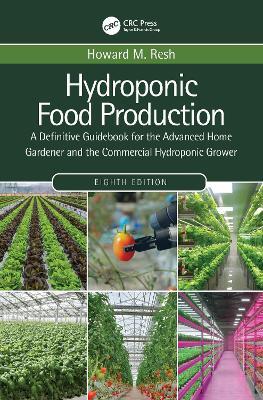 Hydroponic Food Production: A Definitive Guidebook for the Advanced Home Gardener and the Commercial Hydroponic Grower - Howard M. Resh - cover