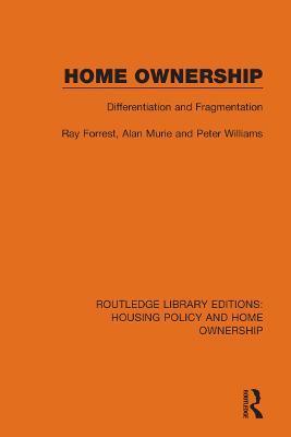 Home Ownership: Differentiation and Fragmentation - Ray Forrest,Alan Murie,Peter Williams - cover
