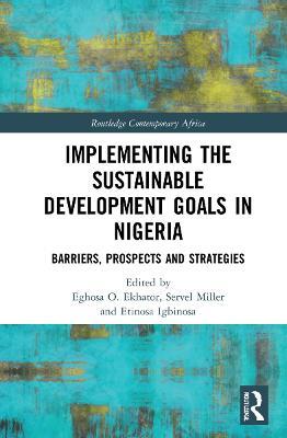 Implementing the Sustainable Development Goals in Nigeria: Barriers, Prospects and Strategies - cover