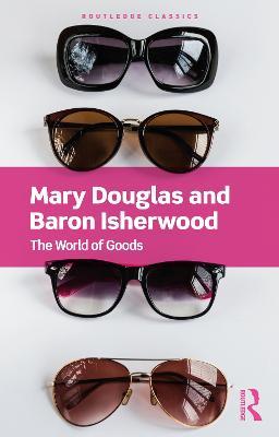 The World of Goods - Mary Douglas,Baron Isherwood - cover