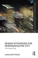 Design Strategies for Reimagining the City: The Disruptive Image