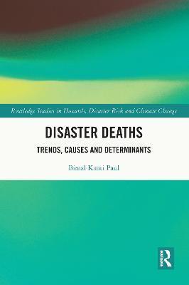 Disaster Deaths: Trends, Causes and Determinants - Bimal Kanti Paul - cover