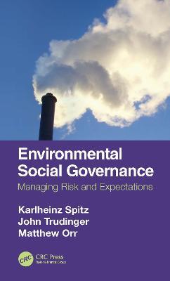 Environmental Social Governance: Managing Risk and Expectations - Karlheinz Spitz,John Trudinger,Matthew Orr - cover