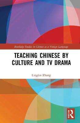 Teaching Chinese by Culture and TV Drama - Lingfen Zhang - cover