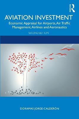 Aviation Investment: Economic Appraisal for Airports, Air Traffic Management, Airlines and Aeronautics - Doramas Jorge-Calderón - cover