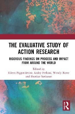 The Evaluative Study of Action Research: Rigorous Findings on Process and Impact from Around the World - cover
