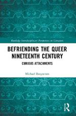 Befriending the Queer Nineteenth Century: Curious Attachments
