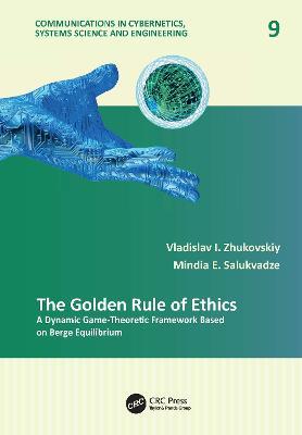 The Golden Rule of Ethics: A Dynamic Game-Theoretic Framework Based on Berge Equilibrium - Vladislav I. Zhukovskiy,Mindia E. Salukvadze - cover