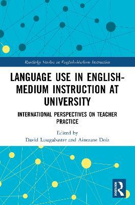 Language Use in English-Medium Instruction at University: International Perspectives on Teacher Practice - cover