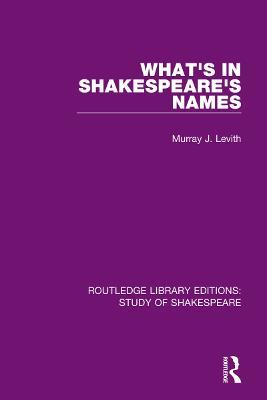 What's in Shakespeare's Names - Murray J. Levith - cover