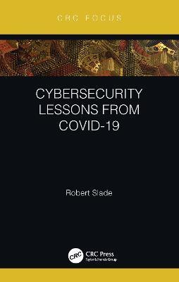 Cybersecurity Lessons from CoVID-19 - Robert Slade - cover