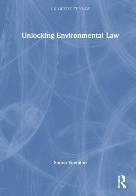 Unlocking Environmental Law - Simon Sneddon - cover
