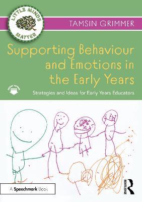 Supporting Behaviour and Emotions in the Early Years: Strategies and Ideas for Early Years Educators - Tamsin Grimmer - cover