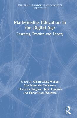 Mathematics Education in the Digital Age: Learning, Practice and Theory - cover