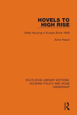 Hovels to High Rise: State Housing in Europe Since 1850 - Anne Power - cover