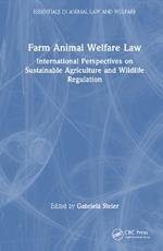 Farm Animal Welfare Law: International Perspectives on Sustainable Agriculture and Wildlife Regulation