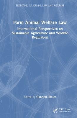 Farm Animal Welfare Law: International Perspectives on Sustainable Agriculture and Wildlife Regulation - cover