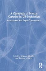 A Casebook of Mental Capacity in US Legislation: Assessment and Legal Commentary