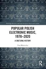 Popular Polish Electronic Music, 1970–2020: A Cultural History