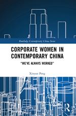 Corporate Women in Contemporary China: “We’ve Always Worked”