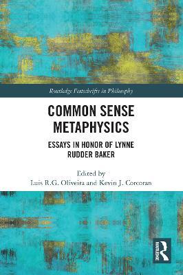 Common Sense Metaphysics: Essays in Honor of Lynne Rudder Baker - cover