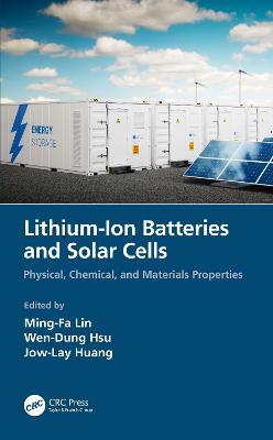 Lithium-Ion Batteries and Solar Cells: Physical, Chemical, and Materials Properties - Ming-Fa Lin,Wen-Dung Hsu,Jow-Lay Huang - cover