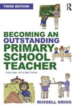 Becoming an Outstanding Primary School Teacher: A journey, not a destination
