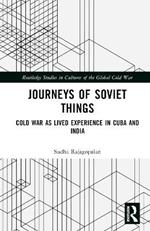 Journeys of Soviet Things: Cold War as Lived Experience in Cuba and India