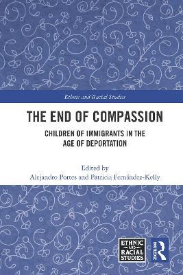 The End of Compassion: Children of Immigrants in the Age of Deportation - cover