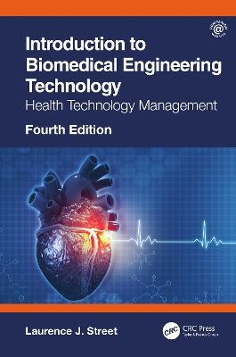 Introduction to Biomedical Engineering Technology, 4th Edition: Health Technology Management - Laurence J. Street - cover
