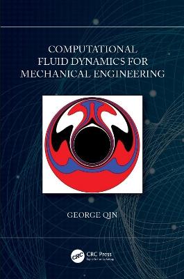 Computational Fluid Dynamics for Mechanical Engineering - George Qin - cover