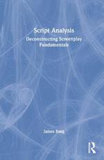 Script Analysis: Deconstructing Screenplay Fundamentals
