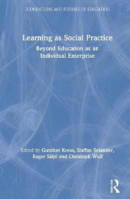 Learning as Social Practice: Beyond Education as an Individual Enterprise - cover