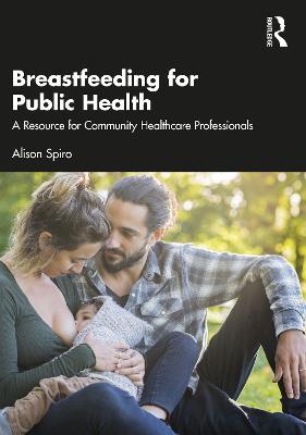 Breastfeeding for Public Health: A Resource for Community Healthcare Professionals - Alison Spiro - cover