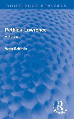Pethick-Lawrence: A Portrait - Vera Brittain - cover