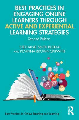 Best Practices in Engaging Online Learners Through Active and Experiential Learning Strategies - Stephanie Smith Budhai,Ke'Anna Skipwith - cover