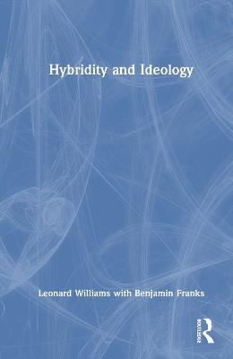 Hybridity and Ideology - Leonard Williams,Benjamin Franks - cover