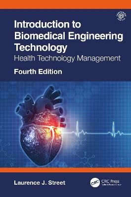 Introduction to Biomedical Engineering Technology, 4th Edition: Health Technology Management - Laurence J. Street - cover