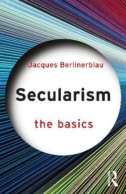 Secularism: The Basics - Jacques Berlinerblau - cover