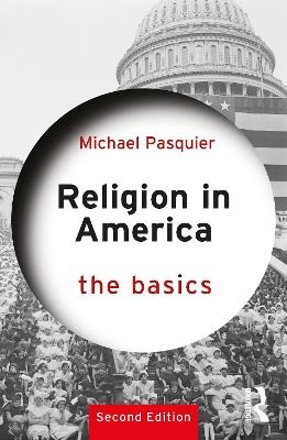 Religion in America: The Basics - Michael Pasquier - cover