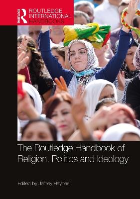 The Routledge Handbook of Religion, Politics and Ideology - cover