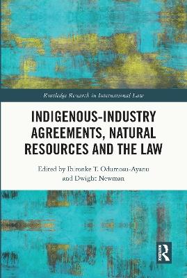 Indigenous-Industry Agreements, Natural Resources and the Law - cover